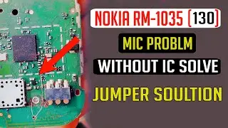 Nokia 130 RM-1035 Mic Problem Jumper Solution Ways Microphone Not Working