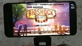 OnePlus 7 Bioshock Infinite Gameplay Geforce Now Android