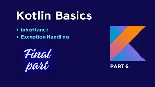 Kotlin Basics | Part 6 | Inheritance, Exception Handling | Final Part | NeuronRush
