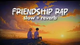 Friend rap song | dosti song 2025 | friendship song hindi |slow +reverb #friendshipsong #dostisong