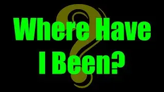 Where Have I Been?