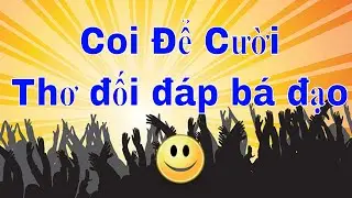 Coi Để Cười - Thơ đối đáp bá đạo