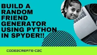 Build a random friend generator| how to use a list | python | spyder | how to generate random names