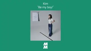 [Official Audio] Kim - Be my boy!