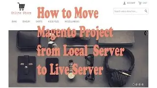 How to Move/Upload Magento Project from Local Server to Live Server