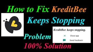 How to Fix KreditBee App Keeps Stopping Error Android & Ios | Apps Keeps Stopping Problem