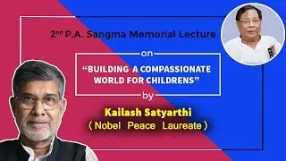 Kailash Satyarthi (Nobel Peace Laureate) speech on 2nd P.A.Sangma Memorial , Tura, Meghalaya