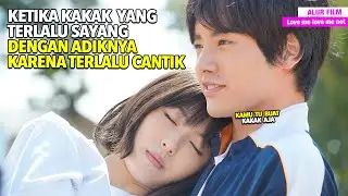 Ketika Jatuh Cinta Dengan Adik Sendiri Karena Terlalu Cantik - Alur Cerita Film