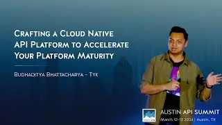 Crafting a Cloud Native API Platform to Accelerate Your Platform Maturity