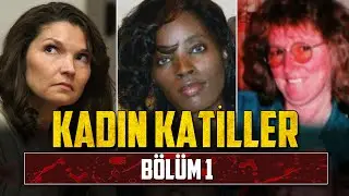 KADIN SUÇLULAR BÖLÜM 1 | Toplu Gerçek Suç Belgeseli