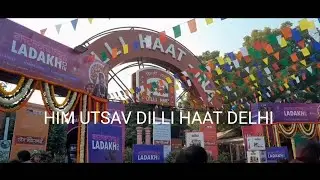 Him Utsav Dilli Haat Delhi 2025 / Fabulous Shopping/ Utsav of Northeast/ Ladhak/ Himachal Pradesh