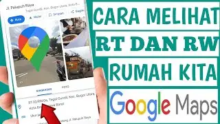 Cara Mengetahui RT RW Rumah Kita Di Google Maps