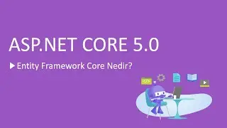 42-ASP.NET Core 5.0 Dersleri - Entity Framework Core Nedir?