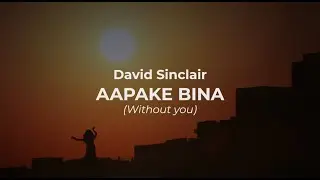 David Sinclair - Aakape Bina (Official Lyrics Video)