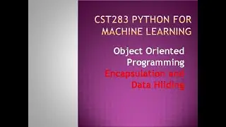 Python for Machine Learning- Object Oriented Programming- Encapsulation- KTU BTECH CSE CST283