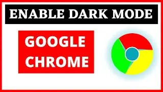 How To Enable Dark Mode on Google Chrome Browser in 2022