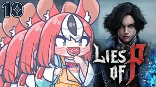≪Lies of P ≫ pPpPpPPeaK  GAMING #10【SPOILER WARNING】