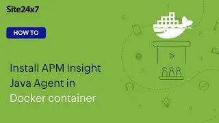 How to install the Site24x7 APM Insight Java agent in a Docker container