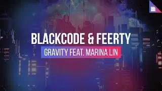 Blackcode & Feerty feat. Marina Lin - Gravity