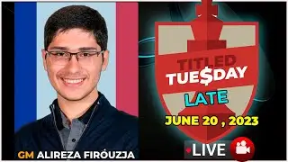 Titled Tuesday LATE | Alireza Firouzja | June 20, 2023 | chesscom | LIVE GAMES