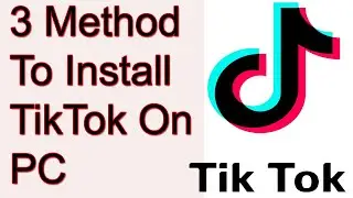 How To Download And Install TikTok On PC | 3 Method To Install TikTok On PC