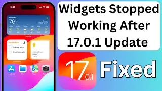 Widgets Stopped Working After iOS 17.0.1 Update (showing Unable to Load)