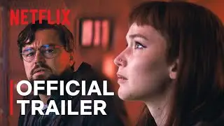 DONT LOOK UP | Leonardo DiCaprio, Jennifer Lawrence | Official Trailer | Netflix