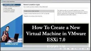 How To Create New Virtual Machine in VMware vSphere ESXi 7.0 || Creating Virtual Machine in VMware
