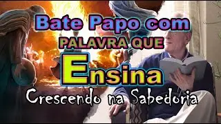 BATE PAPO COM PALAVRA QUE ENSINA! CRESCENDO NO CONHECIMENTO E NA SABEDORIA (TEMAS DIVERSOS).