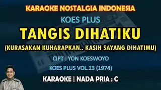 Tangis dihatiku karaoke Koes Plus (Kurasakan kuharapkan.. Kasih sayang dihatimu) nada pria C