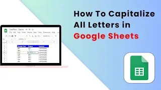 How To Capitalize All Letters in Google Sheets (2025 Guide)
