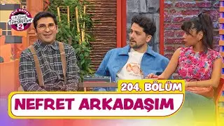 Nefret Arkadaşım (204. Bölüm) - Çok Güzel Hareketler 2