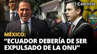 MÉXICO afirma ante CIJ que 'ASALTO' a su EMBAJADA en ECUADOR 
