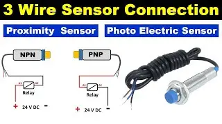 3 Wire PNP & NPN Sensor wiring | Sensor Connection Diagram 