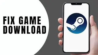 How to Fix Steam Not Downloading Games