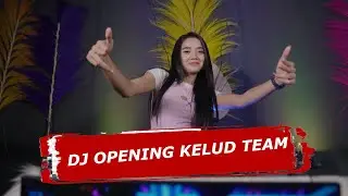 DJ OPENING KELUD TEAM  JEDAG JEDUG GLERRR