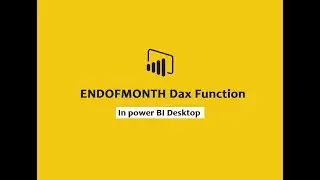 ENDOFMONTH function (DAX) - ENDOFMONTH function DAX In Power BI Desktop
