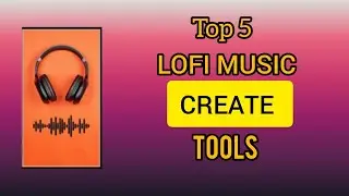 TOP 5 LOFI MUSIC MAKING TOOLS in 2023 without copyright