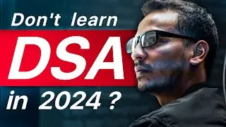 Is DSA Irrelevant in 2024? | Should you learn DSA in 2024? | How to learn DSA in 2024