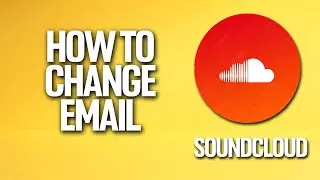 How To Change Email In Soundcloud Tutorial