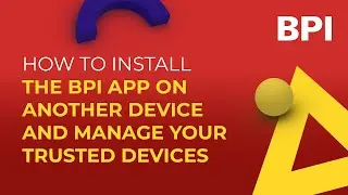 How to Install BPI on Another Device and Manage Trusted Devices | BPI app | 2024