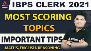 IBPS Clerk 2021 Most Scoring Topics Of Maths, English , Reasoning | With Important Tips