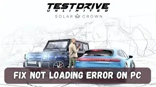 How To Fix Test Drive Unlimited Solar Crown Stuck on Loading Screen Error On PC