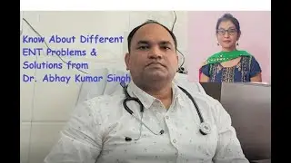 Eye Nose Throat (ENT) Surgeon Dr Abhay Kr Singh, Interview,  #ThinkPositiveLiveHealthy #KakoliThakur