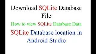 How to Locate and view SQLite Database in Android Studio.