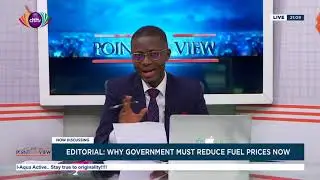 The Point Of View Editorial: Why Government Must Reduce Fuel Prices Now