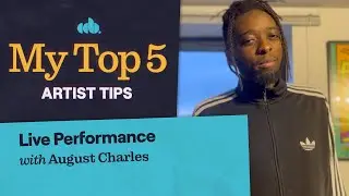 My Top 5 Live Performance Tips (with August Charles)