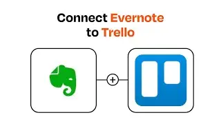 How to connect Evernote to Trello - Easy Integration