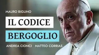 Il Codice Bergoglio | Mauro Biglino, Andrea Cionci, Gian Matteo Corrias.