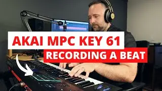 Akai MPC Key 61 - Recording a Beat with Plugins, Drums, and Vocals